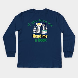 If You Love Me Read Me a Book with Cute Racoons Kids Long Sleeve T-Shirt